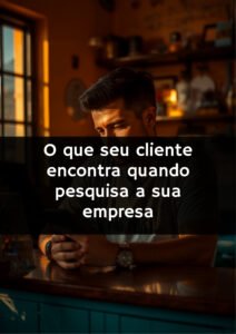 o-que-seu-cliente-encontra-quando-pesquisa-a-sua-empresa