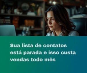 sua-lista-de-contatos-esta-parada-e-isso-custa-vendas-todo-mes