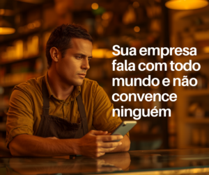 sua-empresa-fala-com-todo-mundo-e-nao-convence-ninguem
