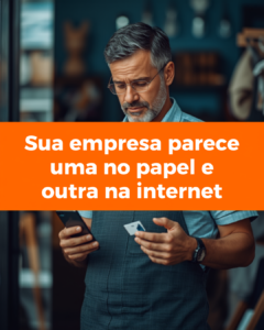 sua-empresa-parece-uma-no-papel-e-outra-na-internet