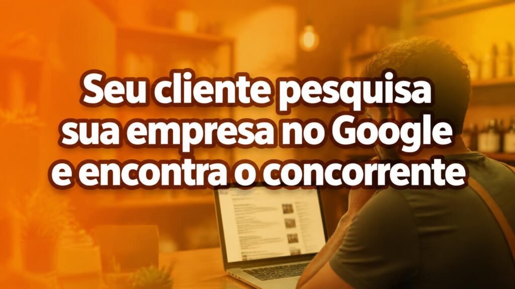 seu-cliente-pesquisa-sua-empresa-no-google-e-encontra-o-concorrente